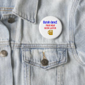 Bier Butoh Tanz Schmerz jetzt später Button (Beispiel)