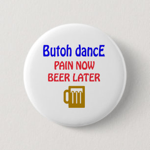 Bier Butoh Tanz Schmerz jetzt später Button