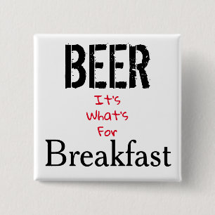 Bier, das ist das Frühstück. Button
