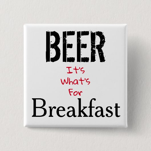 Bier, das ist das Frühstück. Button (Vorderseite)