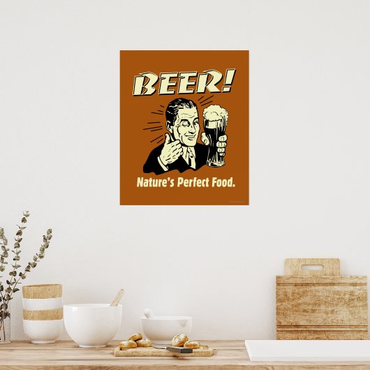 Bier: Das perfekte Essen der Natur Poster (Küche)