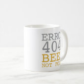 Bier des Fehler-404 nicht gefunden Kaffeetasse (VorderseiteRechts)