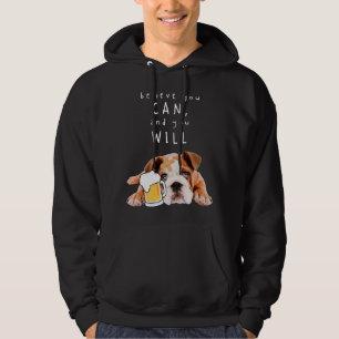 Bier Dog Bulldog - Glauben Sie, Sie können, und Si Hoodie