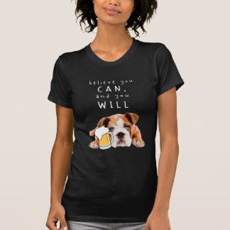 Bier Dog Bulldog - Glauben Sie, Sie können, und Si T-Shirt