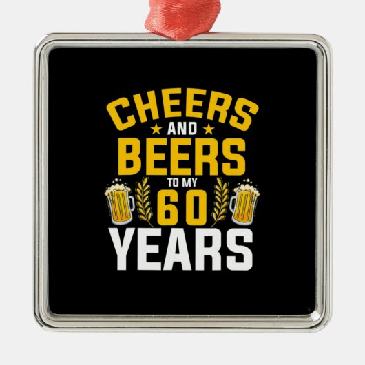Bier Drinker Cheers und Biere bis zu meiner 60-jäh Ornament Aus Metall (Vorne)