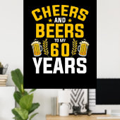 Bier Drinker Cheers und Biere bis zu meiner 60-jäh Poster (Heimbüro)