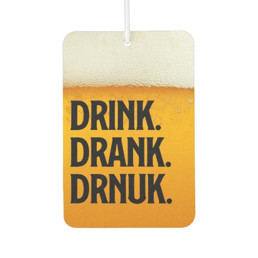 Bier Drinker Drink getrunken getrunken Bier Autolufterfrischer (Vorderseite)