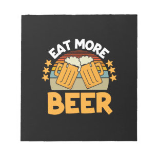 Bier Drinker essen Mehr Bier Funny trinken Geburts Notizblock