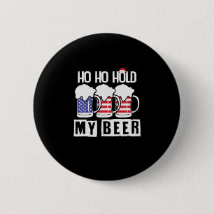Bier Drinker Ho halten meine Biere USA Geburtstag Button