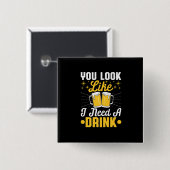 Bier Drinker Ich brauche ein Getränk Bier Geburtst Button (Vorne & Hinten)