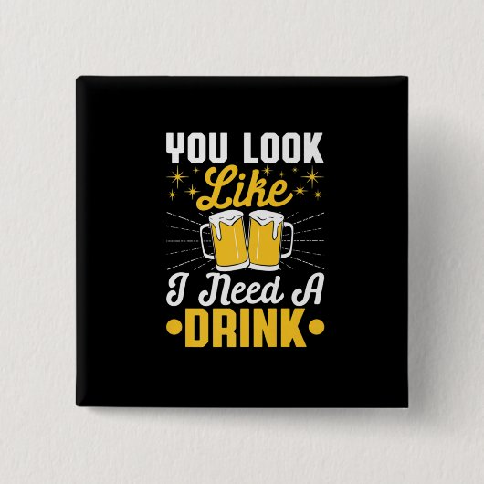 Bier Drinker Ich brauche ein Getränk Bier Geburtst Button (Vorderseite)
