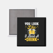 Bier Drinker Ich brauche ein Getränk Bier Geburtst Magnet (Vorderseite/Rückseite)