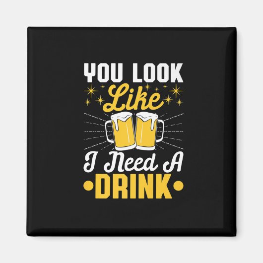 Bier Drinker Ich brauche ein Getränk Bier Geburtst Magnet (Vorne)