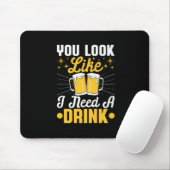 Bier Drinker Ich brauche ein Getränk Bier Geburtst Mousepad (Mit Mouse)