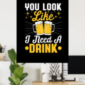 Bier Drinker Ich brauche ein Getränk Bier Geburtst Poster (Heimbüro)