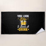 Bier Drinker Ich brauche ein Getränk Bier Geburtst Strandtuch<br><div class="desc">Bier Drinker Ich brauche ein Getränk Bier Geburtstag</div>