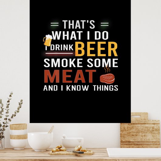Bier Drinker Ich trinke Bier rauchen etwas Fleisch Poster (Küche)