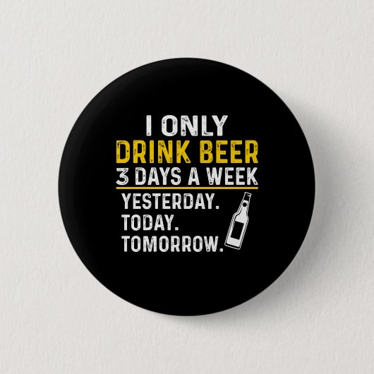 Bier Drinker Ich trinke nur Bier Geburtstag Button (Vorderseite)