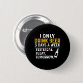 Bier Drinker Ich trinke nur Bier Geburtstag Button (Vorne & Hinten)