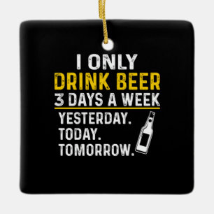 Bier Drinker Ich trinke nur Bier Geburtstag Keramikornament