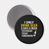 Bier Drinker Ich trinke nur Bier Geburtstag Magnet (Vorderseite/Rückseite)