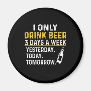 Bier Drinker Ich trinke nur Bier Geburtstag Magnet
