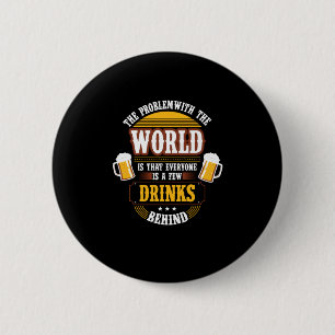 Bier Drinker Jeder ist ein paar Drinks hinter der Button