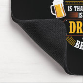Bier Drinker Jeder ist ein paar Drinks hinter der Mousepad (Ecke)