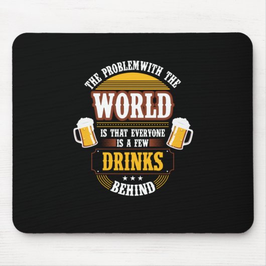 Bier Drinker Jeder ist ein paar Drinks hinter der Mousepad (Vorne)