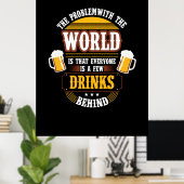 Bier Drinker Jeder ist ein paar Drinks hinter der Poster (Heimbüro)