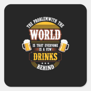 Bier Drinker Jeder ist ein paar Drinks hinter der  Quadratischer Aufkleber