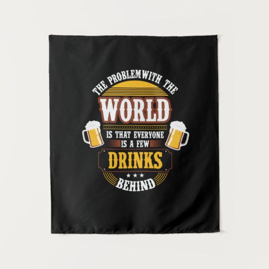 Bier Drinker Jeder ist ein paar Drinks hinter der Wandteppich (Vorderseite)