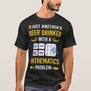Bier Drinker Mathematik Mathematik Mathematik T-Shirt
