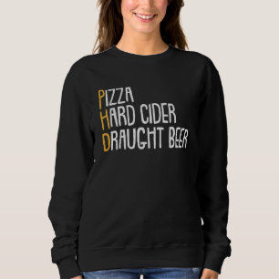 Bier Drinks Phd Pizza Cider Candidate Sweatshirt