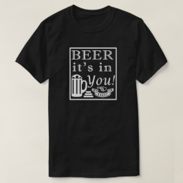 Bier es ist in dir! Rahmen T-Shirt