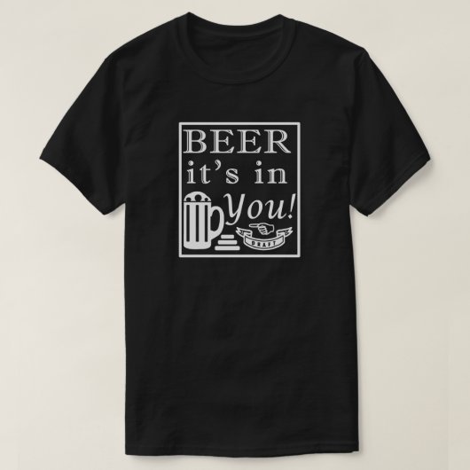 Bier es ist in dir! Rahmen T-Shirt (Design vorne)