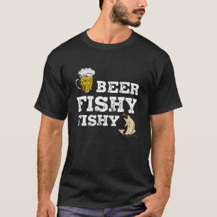 Bier Fishy Fishy Lustigen Sprüche Geschenk für Bie T-Shirt