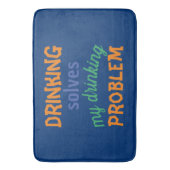 Bier Funny Zitat: Dringende Lösungen Trinkproblem Badematte (Vorderseite Vertikal)