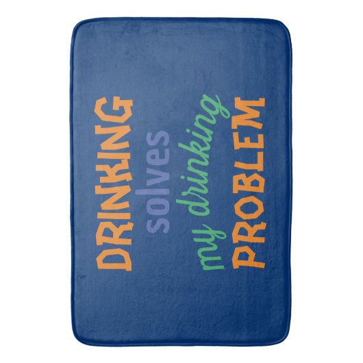 Bier Funny Zitat: Dringende Lösungen Trinkproblem Badematte (Vorderseite Vertikal)