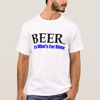 Bier für Abendessen T-Shirt