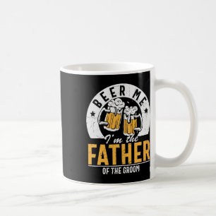 Bier für mich, ich bin der Vater des Bräutigams -  Kaffeetasse