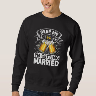 Bier für mich, ich heirate Braut Bräutigam Jungges Sweatshirt