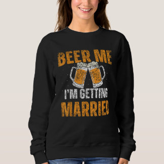 Bier für mich, ich heirate Bräutigam Junggeselle B Sweatshirt