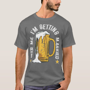 Bier für mich, ich heirate lustige Bachelor-Party  T-Shirt