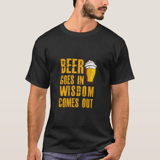 Bier geht herein und Klugheit kommt lustiger T-Shirt (Vorderseite)