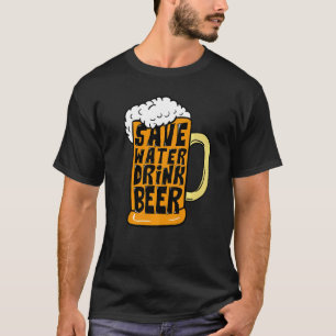 Bier Glas trinken Rettend Wasser trinken Bier T-Shirt