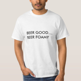 BIER GUT….BIER SCHÄUMEND T-Shirt