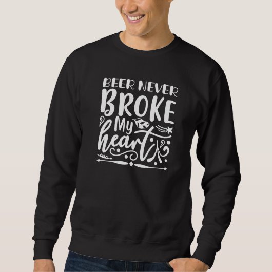 Bier hat mein Herz nie gebrochen   Alkohol Sweatshirt (Vorderseite)