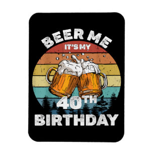 Bier her, ich habe meinen 40. Geburtstag Magnet