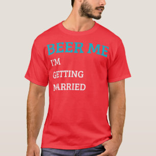 Bier her, ich heirate, lustiger Bräutigam Junggese T-Shirt